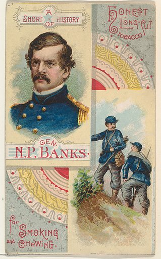 A Short History of General Nathaniel P. Banks, from the Histories of Generals series (N114) issued by W. Duke, Sons & Co. to promote Honest Long Cut Smoking and Chewing Tobacco