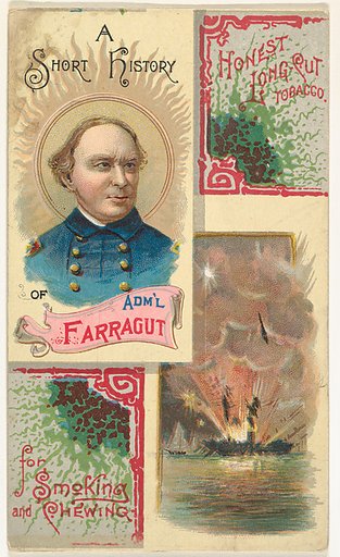 A Short History of Admiral Farragut, from the Histories of Generals series (N114) issued by W. Duke, Sons & Co. to promote Honest Long Cut Smoking and Chewing Tobacco