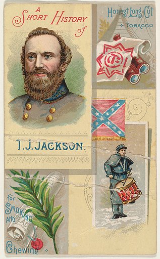 A Short History of General T. J. Jackson, from the Histories of Generals series (N114) issued by W. Duke, Sons & Co. to promote Honest Long Cut Smoking and Chewing Tobacco