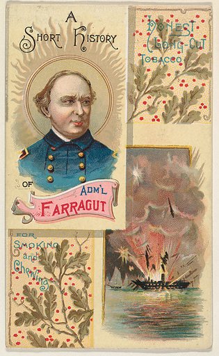 A Short History of Admiral Farragut, from the Histories of Generals series (N114) issued by W. Duke, Sons & Co. to promote Honest Long Cut Smoking and Chewing Tobacco