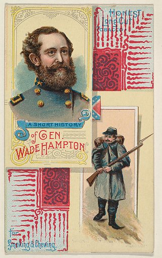 A Short History of General Wade Hampton, from the Histories of Generals series (N114) issued by W. Duke, Sons & Co. to promote Honest Long Cut Smoking and Chewing Tobacco