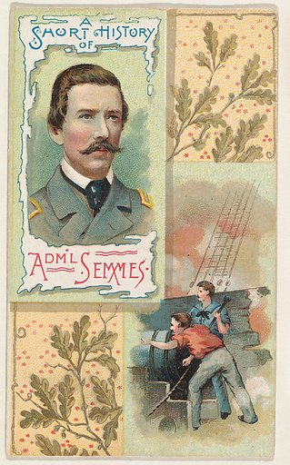 A Short History of Admiral Semmes, from the Histories of Generals series (N114) issued by W. Duke, Sons & Co. to promote Honest Long Cut Smoking and Chewing Tobacco