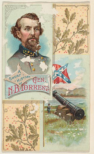 A Short History of General N. B. Forrest, from the Histories of Generals series (N114) issued by W. Duke, Sons & Co. to promote Honest Long Cut Smoking and Chewing Tobacco