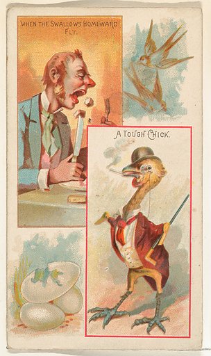 When the Swallows Homeward Fly / A Tough Chick, from the Jokes series (N118) issued by Duke Sons & Co. to promote Honest Long Cut Tobacco