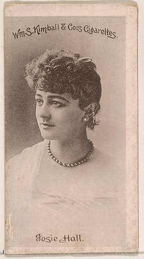 Josie Hall, from the Actresses series (N190) issued by Wm. S. Kimball & Co.
