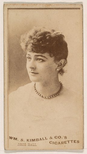 Josie Hall, from the Actresses series (N203) issued by Wm. S. Kimball & Co.