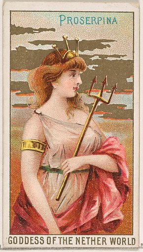 Proserpina, Goddess of the Nether World, from the Goddesses of the Greeks and Romans series (N188) issued by Wm. S. Kimball & Co.