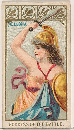 Bellona, Goddess of the Battle, from the Goddesses of the Greeks and Romans series (N188) issued by Wm. S. Kimball & Co.