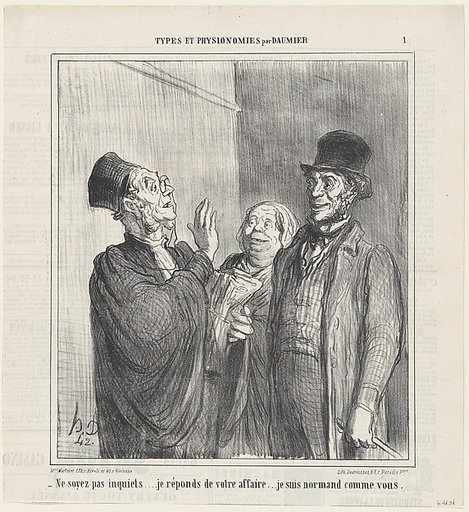 Don't worry, I'll take good care of your case, I am from Normandy, just like you, from 'Types and features,' published in Le Charivari, June 21, 1864
