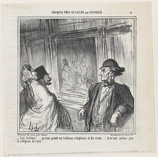 What idiots! You paint a religious picture for them and they laugh.... they don't even have a devotion to art!..., from 'Sketches from the Salon,' published in Le Charivari, June 1, 1865