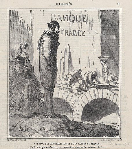 About the Bank of France's new cellars: I wouldn't mind being the sommelier in that house!, from 'News of the day,' published in Le Charivari, February 16, 1866
