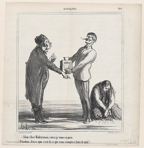 – My dear Holsteiner, I urge you to vote. – Pardon me, but am I going to end the same way as this one?, from "News of the Day"