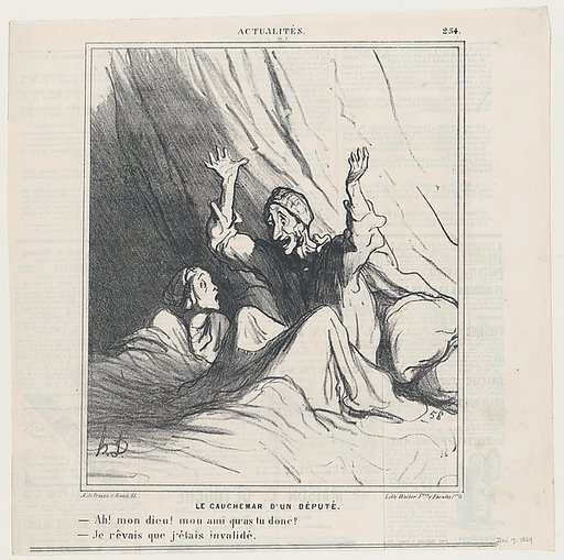 A deputy's nightmare: –Oh my friend, what has happened? –I dreamed I was invalidated, from 'News of the day,' published in Le Charivari, December 7, 1869