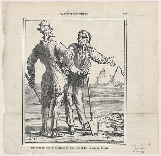 You don't need to remind me of his achievements. Every day I have them in front of my eyes, from 'News of the day,' published in Le Charivari, November 1, 1871