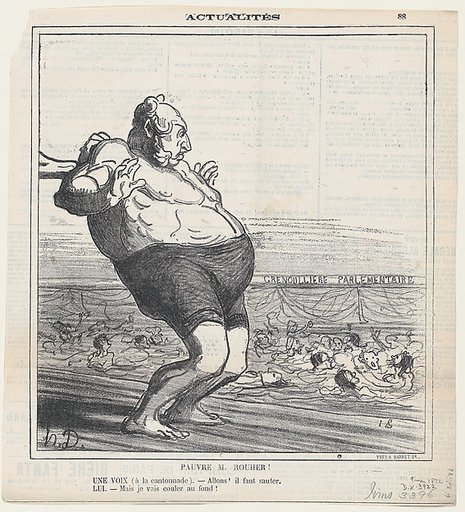 Poor Mr. Rouher! A voice (in the wings): –Go ahead! Jump! He: –But I'll sink to the bottom!, from 'News of the day,' published in Le Charivari, May 9, 1872