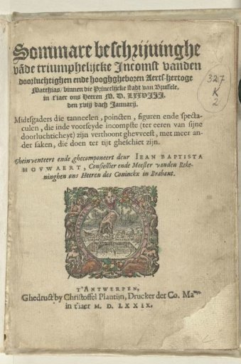 Title page of: J.B. Houwaert, Sommare beschrijvinghe vade triumphelijcke Incomst van den doorluchtighen ende hooghgheboren /Aerts-hertoge Matthias binnen die Prinelijcke stadt van Brussele, 1579