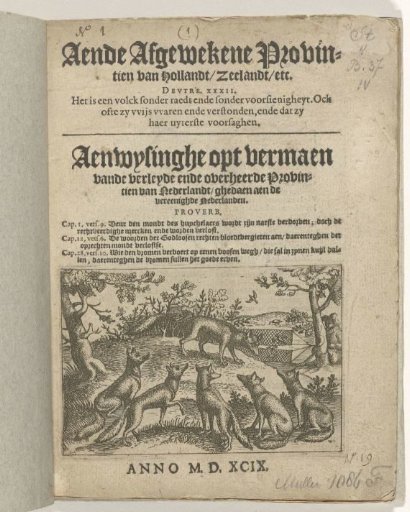 Title page of the pamphlet: Aende Afgewekene Provintien van Hollandt, Zeelandt, etc. / Aenwysinghe opt vermaen vande verleyde ende overheerde Provintien van Nederlandt, ghedaen aen de vereenighde Nederlanden, 1599