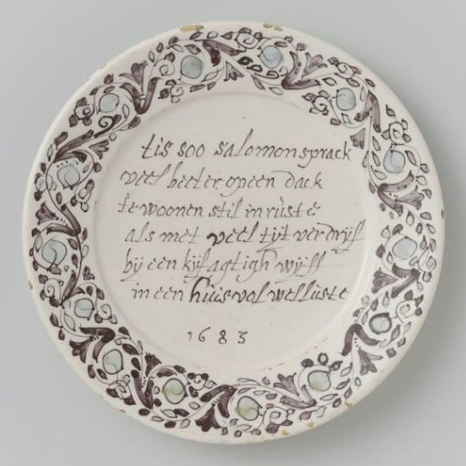 Plate with the inscription: 'Tis so Solomon spake / Much better on a roof / To dwell quietly in rest / Than with much time to spend / With a quarrelsome wife / In a house full of pleasure