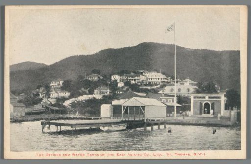 The offices and Water Tanks of the East Asiatic Co., Ltd., St. Thomas, D.W.I.