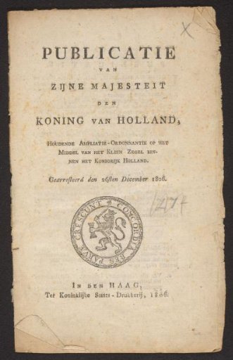 Publication of His Majesty the King of Holland, Containing an Amplification Ordinance on the Means of the Small Seal within the Kingdom of Holland