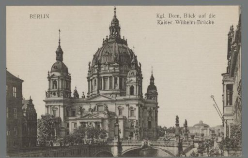 Berlin. Royal Cathedral, View of the Kaiser Wilhelm Bridge