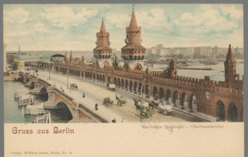 Greetings from Berlin. Electric Elevated Railway - Oberbaum Bridge