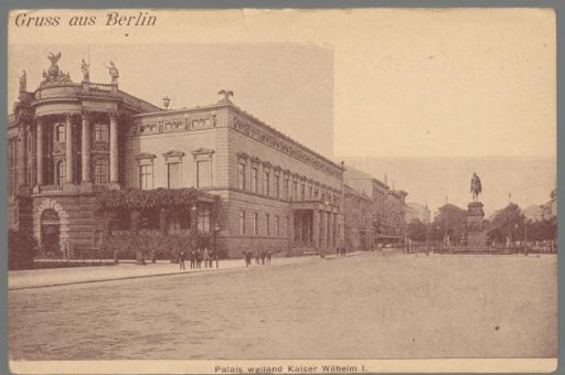 Greetings from Berlin. Palace of the Late Emperor Wilhelm I