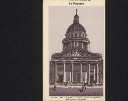The Pantheon. In 1764 Louis XV laid the first stone of the Pantheon; by Soufflot, Architect