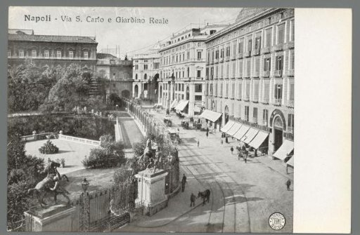 Naples. Via S. Carlo and Giardino Reale