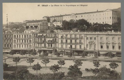 Oran. The Place de la République and the Hospital