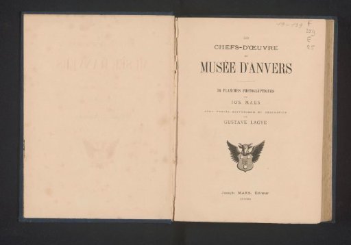 The masterpieces of the Museum of Antwerp / 36 photoglyptic plates by Jos. Maes; with historical and descriptive summary by Gustave Lagye