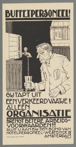 Buffet staff! You are drawing from the wrong barrel! Only organization will bring better working conditions!! Join the union of hotel staff - Westeinde 17 Amsterdam