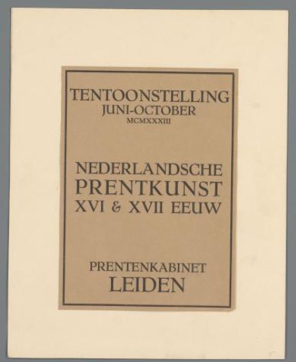 Poster for the exhibition 'Nederlandsche prentkunst XVI & XVII eeuw' at the Prentenkabinet Leiden