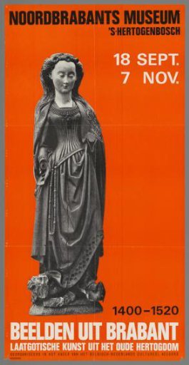 Noord Brabants Museum 's-Hertogenbosch, 18 Sept. - 7 Nov. Sculptures from Brabant. 1400-1520 Late Gothic art from the old duchy.
