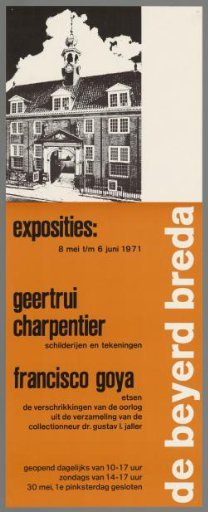 De Beyerd Breda exhibition, 8 May to 6 June 1971. Geertrui Charpentier paintings and drawings. Francisco Goya etchings. The Horrors of War from the collection of collector Dr. Gustav I. Juller.