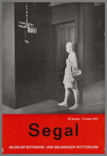 January 29 - March 12, 1972, Segal, Museum Boymans-van Beuningen in Rotterdam.