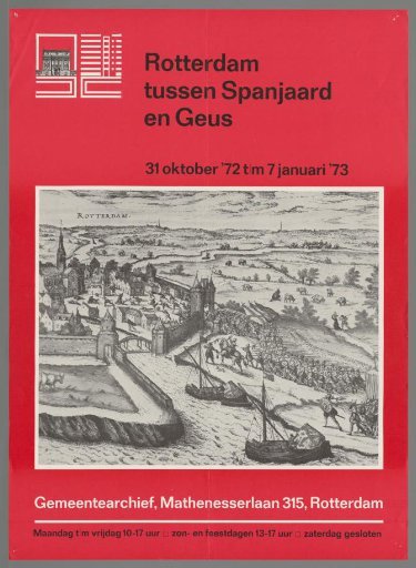 Rotterdam between Spaniard and Geus. 31 October '72 to 7 January '73 Municipal Archives Mathenesserlaan 15 Rotterdam.
