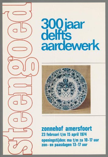 Stoneware, 300 Years of Delftware, Zonnehof Amersfoort 23 February to 15 April 1974.