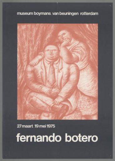 Museum Boijmans Van Beuningen Rotterdam. 27 March - 19 May 1975. Fernando Botero.