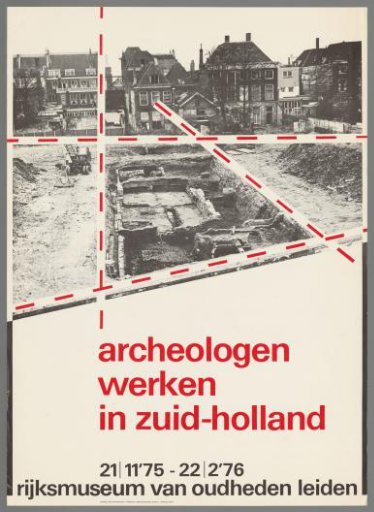 Archaeologists in South Holland. 21/11/75 - 22/2/76 Rijksmuseum van Oudheden Leiden.