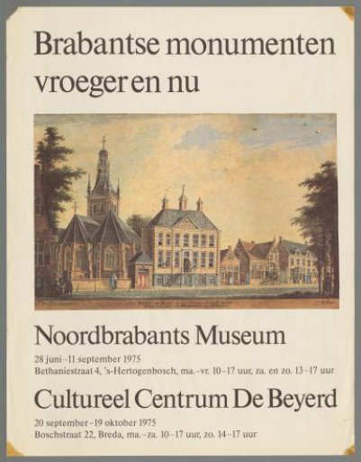 Brabantine Monuments Then and Now. Noord-Brabants Museum, Cultural Center De Beyerd.