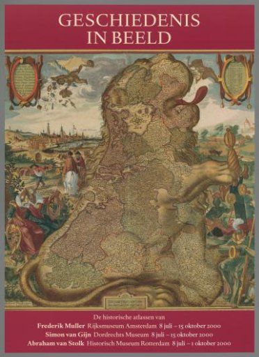History in Images. The historical atlases of Frederik Muller, Simon van Gijn, Abraham van Stolk