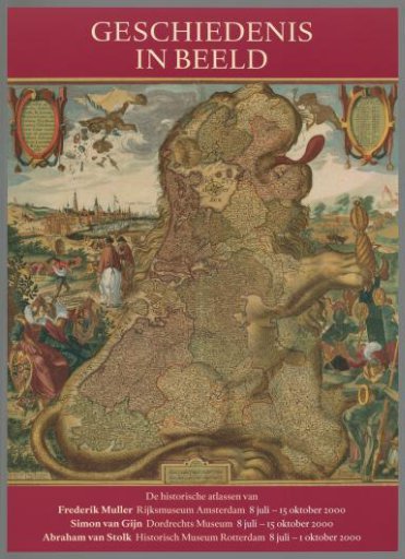 History in Images. The historical atlases of Frederik Muller, Simon van Gijn, Abraham van Stolk
