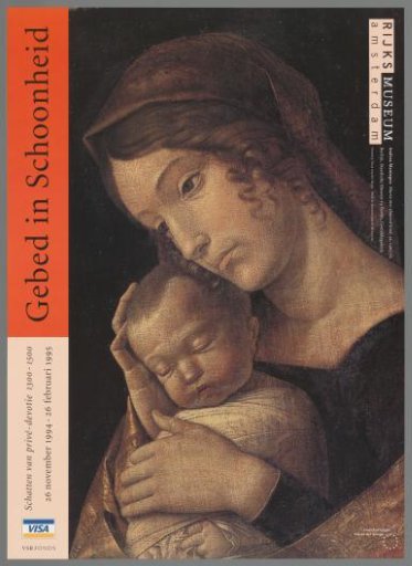Prayer in Beauty, Treasures of Private Devotion 1300-1500. 26 November 1994, 26 February 1995 Rijksmuseum Amsterdam.