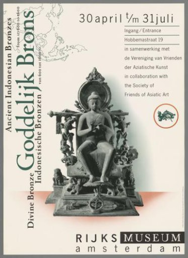 Divine Bronze, Indonesian Bronzes from 600 to 1600. Divine Bronze, Ancient Indonesian Bronzes. 30 April to 31 July Rijksmuseum Amsterdam.