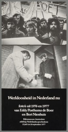 Unemployment in the Netherlands Today. Photographs from 1976 and 1977 by Eddy Posthuma and Bert Nienhuis, Rijksmuseum Amsterdam, Department of Dutch History, 21 July to 18 September 1977