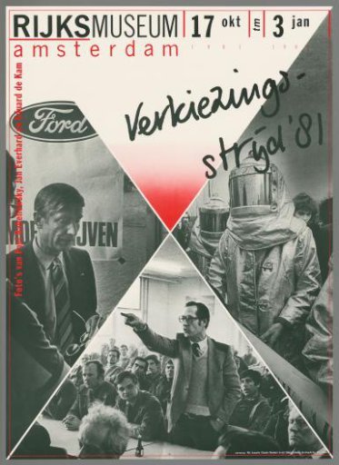 Rijksmuseum Amsterdam 17 October 1981 to 3 January 1982, Election Campaign '81, photographs by Paul Babeliowsky, Jan Everhard and Eduard de Kam
