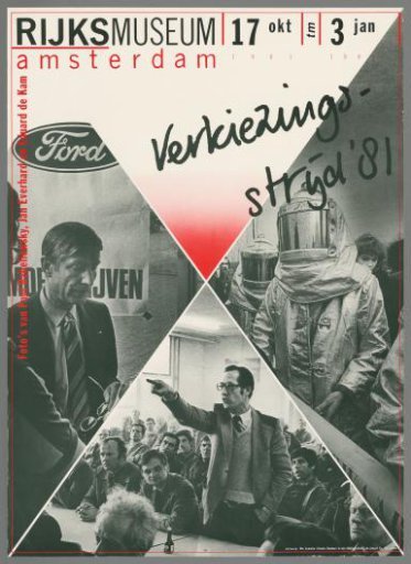 Rijksmuseum Amsterdam 17 October 1981 to 3 January 1982, Election Campaign '81, photographs by Paul Babeliowsky, Jan Everhard and Eduard de Kam