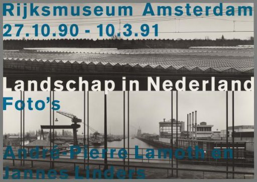 Landscape in the Netherlands, photographs by André-Pierre Lamoth and Jannes Linders, Rijksmuseum Amsterdam 27.10.90-10.3.91.