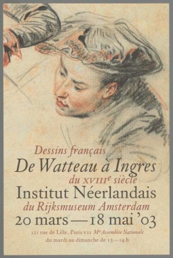 From Watteau to Ingres. French Drawings of the 18th Century from the Rijksmuseum Amsterdam. Institut Neerlandais 20 March-13 May 03.